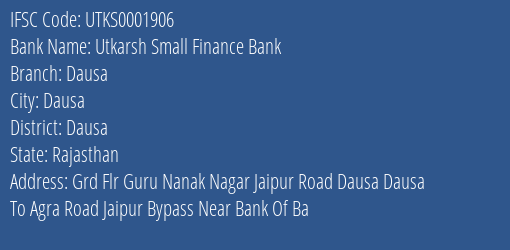 Utkarsh Small Finance Bank Dausa Branch, Branch Code 001906 & IFSC Code UTKS0001906