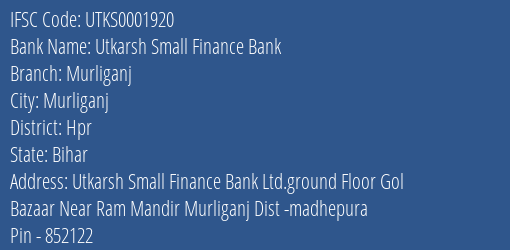 Utkarsh Small Finance Bank Murliganj Branch, Branch Code 001920 & IFSC Code Utks0001920