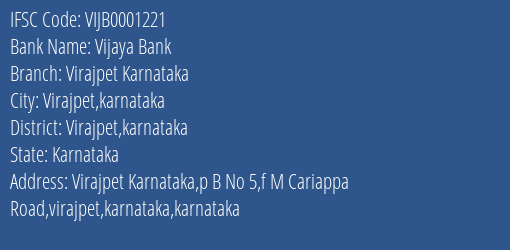 Vijaya Bank Virajpet Karnataka Branch Virajpet Karnataka IFSC Code VIJB0001221