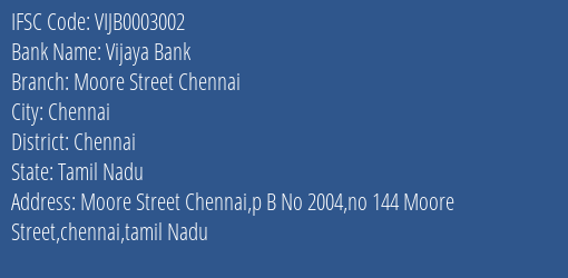 Vijaya Bank Moore Street Chennai Branch Chennai IFSC Code VIJB0003002