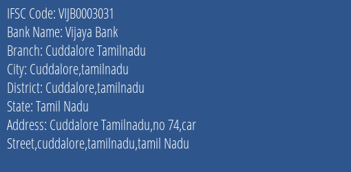 Vijaya Bank Cuddalore Tamilnadu Branch Cuddalore Tamilnadu IFSC Code VIJB0003031