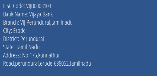 Vijaya Bank Vij Perundurai Tamilnadu Branch Perundurai IFSC Code VIJB0003109