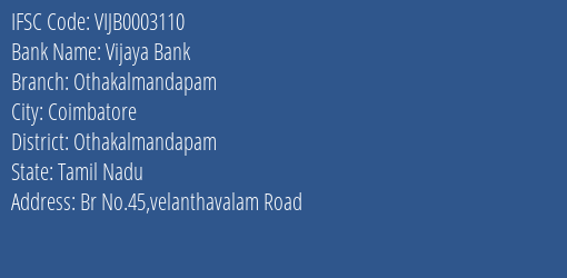 Vijaya Bank Othakalmandapam Branch Othakalmandapam IFSC Code VIJB0003110