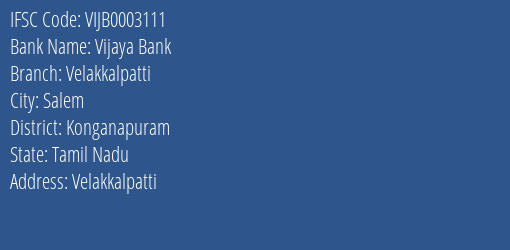 Vijaya Bank Velakkalpatti Branch Konganapuram IFSC Code VIJB0003111