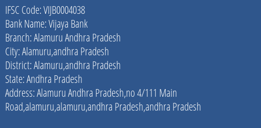 Vijaya Bank Alamuru Andhra Pradesh Branch Alamuru Andhra Pradesh IFSC Code VIJB0004038