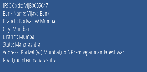 Vijaya Bank Borivali W Mumbai Branch Mumbai IFSC Code VIJB0005047