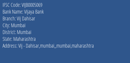 Vijaya Bank Vij Dahisar Branch Mumbai IFSC Code VIJB0005069