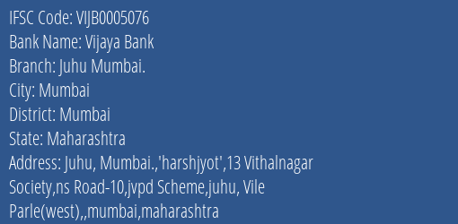 Vijaya Bank Juhu Mumbai. Branch Mumbai IFSC Code VIJB0005076