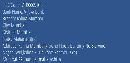 Vijaya Bank Kalina Mumbai Branch Mumbai IFSC Code VIJB0005105