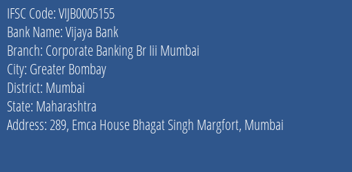 Vijaya Bank Corporate Banking Br Iii Mumbai Branch Mumbai IFSC Code VIJB0005155