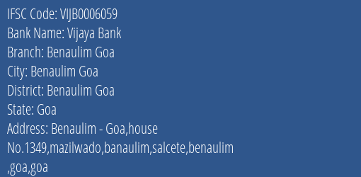 Vijaya Bank Benaulim Goa Branch Benaulim Goa IFSC Code VIJB0006059
