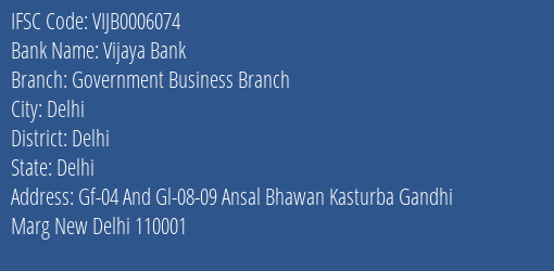 Vijaya Bank Government Business Branch Branch Delhi IFSC Code VIJB0006074
