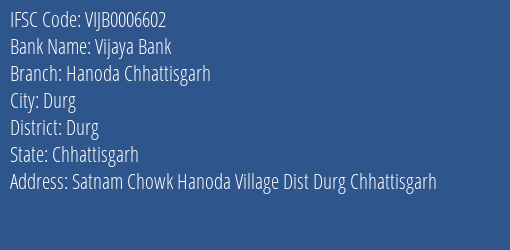 Vijaya Bank Hanoda Chhattisgarh Branch Durg IFSC Code VIJB0006602