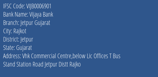 Vijaya Bank Jetpur Gujarat Branch, Branch Code 006901 & IFSC Code VIJB0006901