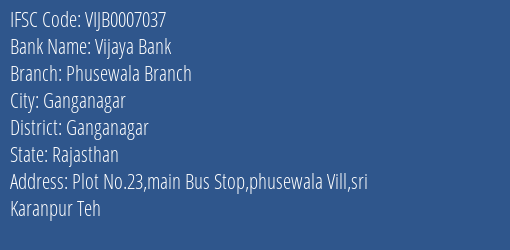 Vijaya Bank Phusewala Branch Branch Ganganagar IFSC Code VIJB0007037