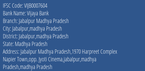 Vijaya Bank Jabalpur Madhya Pradesh Branch Jabalpur Madhya Pradesh IFSC Code VIJB0007604