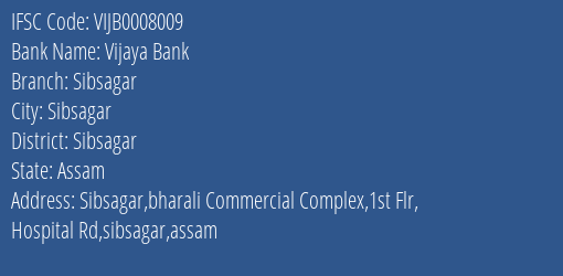 Vijaya Bank Sibsagar Branch Sibsagar IFSC Code VIJB0008009