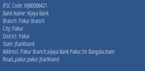 Vijaya Bank Pakur Branch Branch, Branch Code 008421 & IFSC Code Vijb0008421