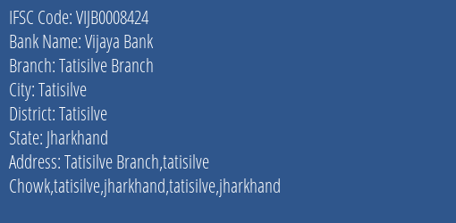 Vijaya Bank Tatisilve Branch Branch Tatisilve IFSC Code VIJB0008424