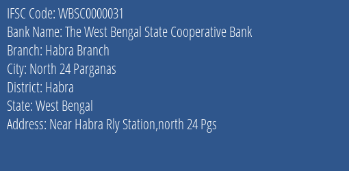 The West Bengal State Cooperative Bank Habra Branch Branch, Branch Code 000031 & IFSC Code WBSC0000031