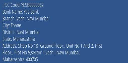 Yes Bank Vashi Navi Mumbai Branch, Branch Code 000062 & IFSC Code YESB0000062