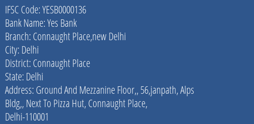 Yes Bank Connaught Place New Delhi Branch Connaught Place IFSC Code YESB0000136