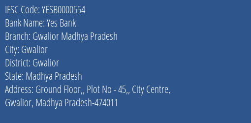Yes Bank Gwalior Madhya Pradesh Branch, Branch Code 000554 & IFSC Code YESB0000554