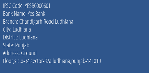 Yes Bank Chandigarh Road Ludhiana Branch Ludhiana IFSC Code YESB0000601