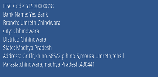 Yes Bank Umreth Chindwara Branch Chhindwara IFSC Code YESB0000818