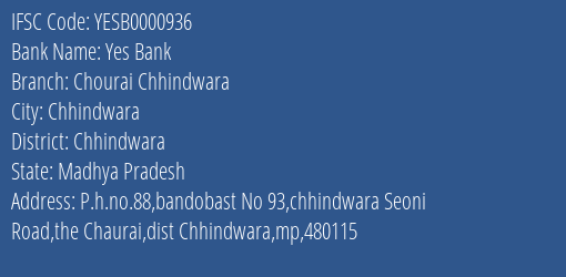 Yes Bank Chourai Chhindwara Branch Chhindwara IFSC Code YESB0000936