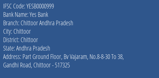 Yes Bank Chittoor Andhra Pradesh Branch Chittoor IFSC Code YESB0000999