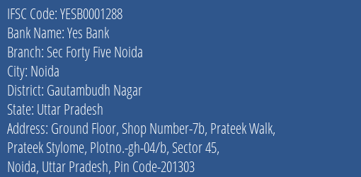 Yes Bank Sec Forty Five Noida Branch Gautambudh Nagar IFSC Code YESB0001288