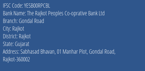 The Rajkot Peoples Co-oprative Bank Ltd Gondal Road Branch, Branch Code 0RPCBL & IFSC Code YESB00RPCBL