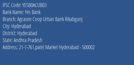 Yes Bank Agrasen Coop Urban Bank Rikabgunj Branch Hyderabad IFSC Code YESB0ACUB03