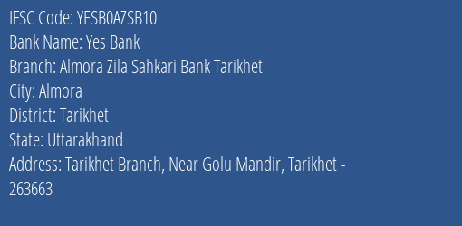 Yes Bank Almora Zila Sahkari Bank Tarikhet Branch Tarikhet IFSC Code YESB0AZSB10