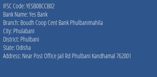 Yes Bank Boudh Coop Cent Bank Phulbanimahila Branch Phulbani IFSC Code YESB0BCCB02