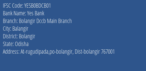 Yes Bank Bolangir Dccb Main Branch Branch Bolangir IFSC Code YESB0BDCB01