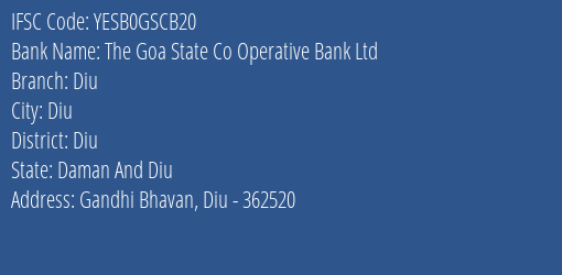The Goa State Co Operative Bank Ltd Diu Branch Diu IFSC Code YESB0GSCB20