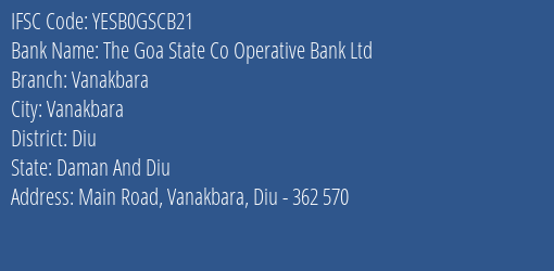 The Goa State Co Operative Bank Ltd Vanakbara Branch Diu IFSC Code YESB0GSCB21