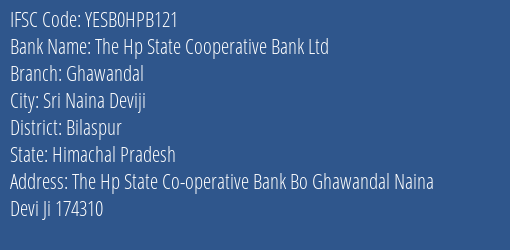 Yes Bank The Hp State Co Op Bank Ghawandal Branch Sri Naina Deviji IFSC Code YESB0HPB121