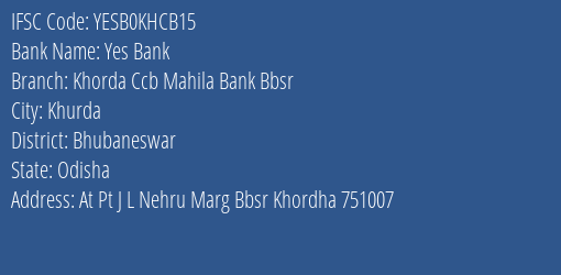 Yes Bank Khorda Ccb Mahila Bank Bbsr Branch Bhubaneswar IFSC Code YESB0KHCB15