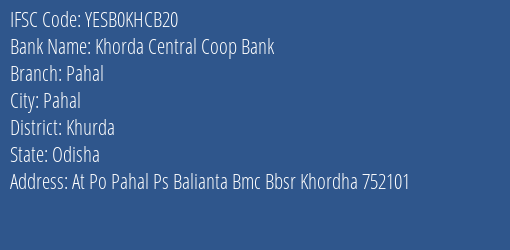 Yes Bank Khorda Central Coop Bank Pahal Branch Pahal IFSC Code YESB0KHCB20