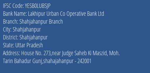 Lakhipur Urban Co Operative Bank Ltd Shahjahanpur Branch Branch, Branch Code LUBSJP & IFSC Code YESB0LUBSJP