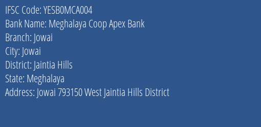 Yes Bank Meghalaya Coop Apex Bank Jowai Branch Jowai IFSC Code YESB0MCA004