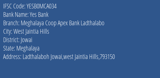 Yes Bank Meghalaya Coop Apex Bank Ladthalabo Branch Jowai IFSC Code YESB0MCA034