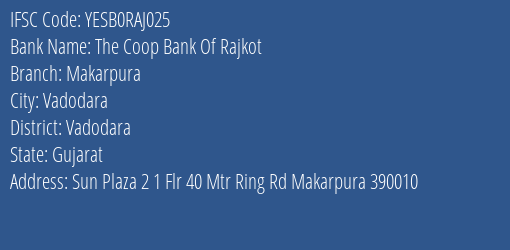 Yes Bank The Coop Bank Of Rajkot Makarpura Branch, Branch Code RAJ025 & IFSC Code Yesb0raj025