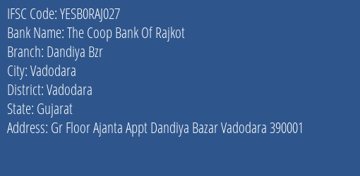 The Coop Bank Of Rajkot Dandiya Bzr Branch Vadodara IFSC Code YESB0RAJ027