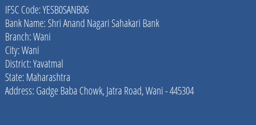 Shri Anand Nagari Sahakari Bank Wani Branch, Branch Code SANB06 & IFSC Code YESB0SANB06