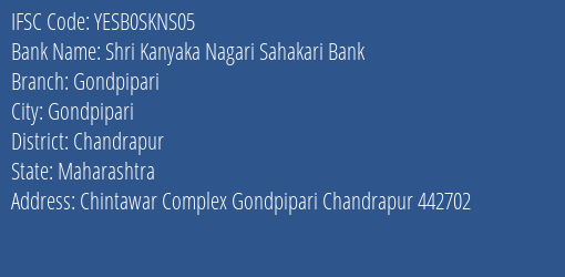 Shri Kanyaka Nagari Sahakari Bank Gondpipari Branch Chandrapur IFSC Code YESB0SKNS05