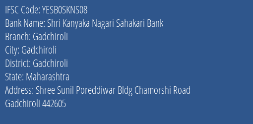 Shri Kanyaka Nagari Sahakari Bank Gadchiroli Branch, Branch Code SKNS08 & IFSC Code YESB0SKNS08